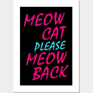 Meow Cat Please Meow Back Posters and Art